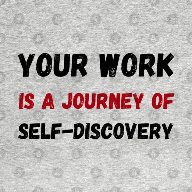 Your work is a journey of self-discovery by Stylebymee